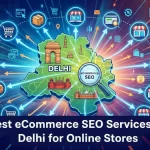 Best eCommerce SEO Services in Delhi for Online Stores
